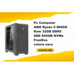 PC Computer Assemblato AMD Ryzen 5 8600G Ram 32GB DDR5 SSD 500GB NVMe Freedos